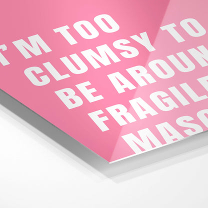 Clumsy meets fragility