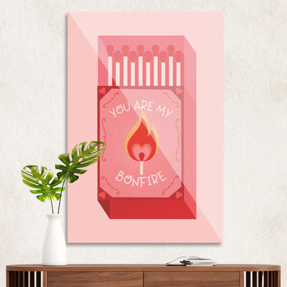 Match "You are my bonfire"