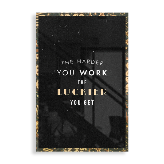 The Harder You Work, The Luckier You Get - Motivation plakat